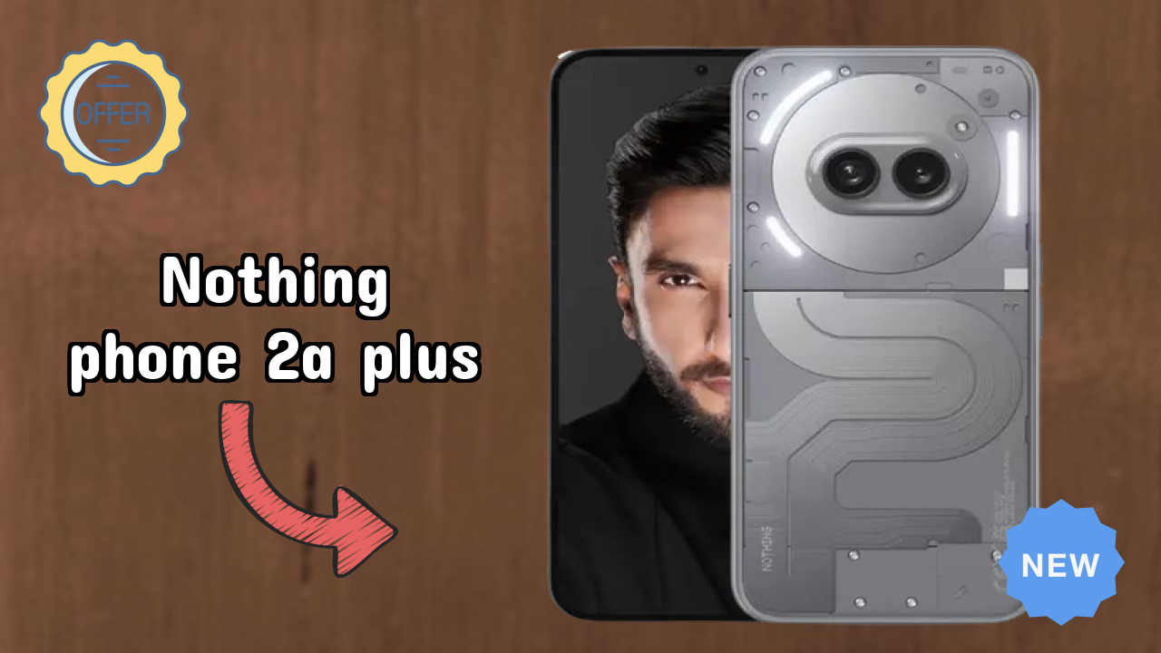 Nothing Phone 2a Plus Complete Review: Everything You Need to Know