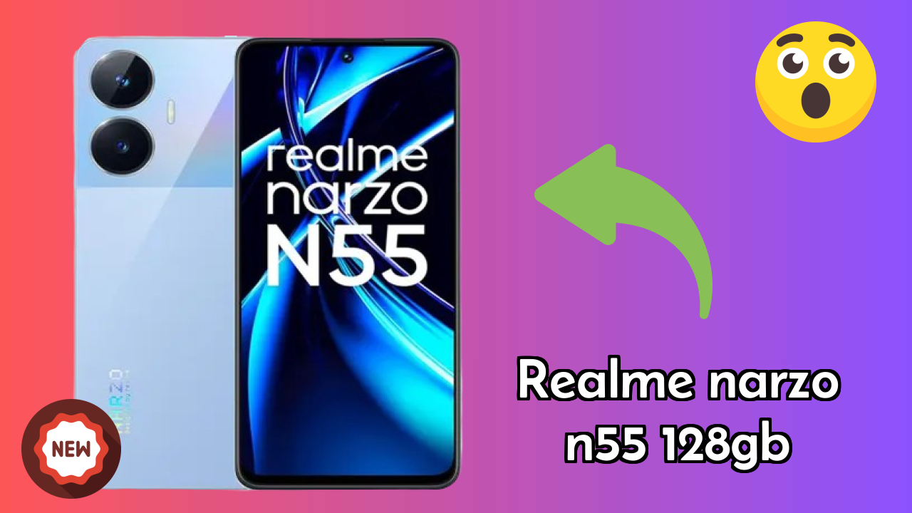 Realme Narzo N55 128GB at ₹8,999 - Complete Review Guide